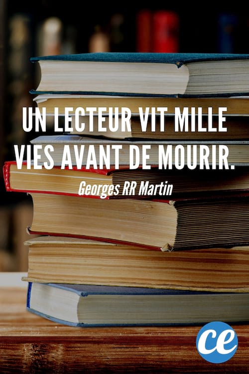 Un lecteur vit mille vies avant de mourir.