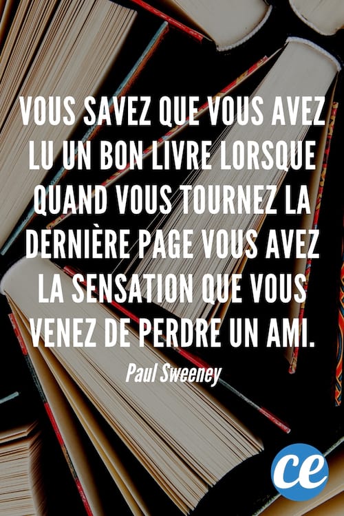 Vous savez que vous avez lu un bon livre lorsque quand vous tournez la derni&egrave;re page.