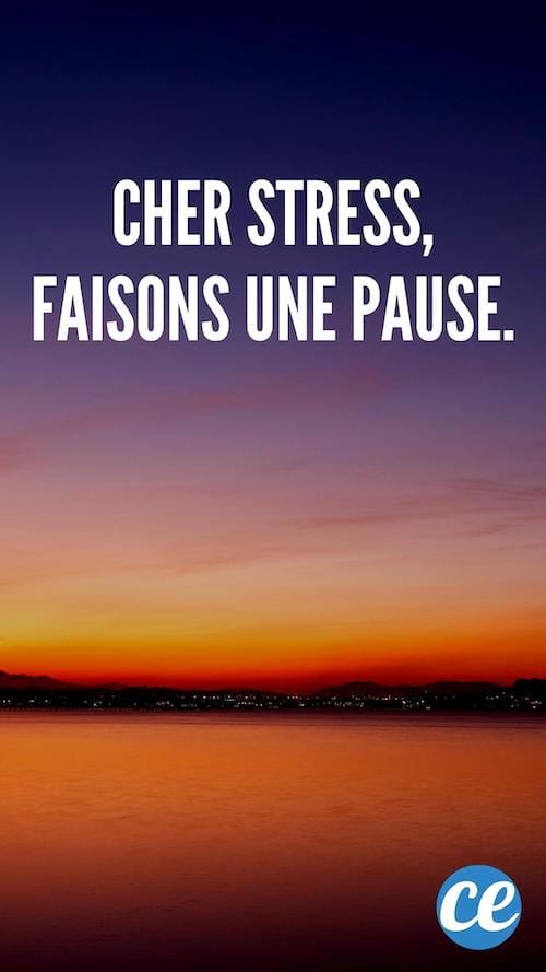 Cher stress, faisons une pause.
