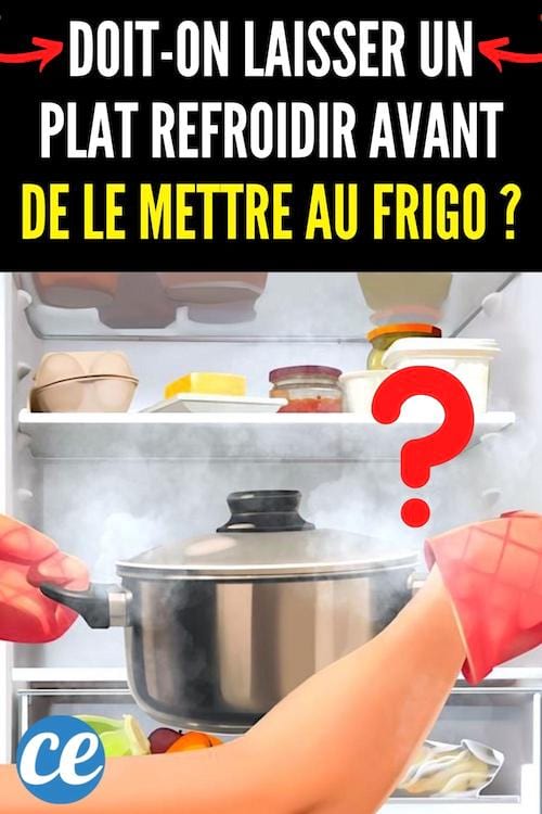 Une casserole chaude qui est mise dans le frigo alors qu'elle est encore chaude
