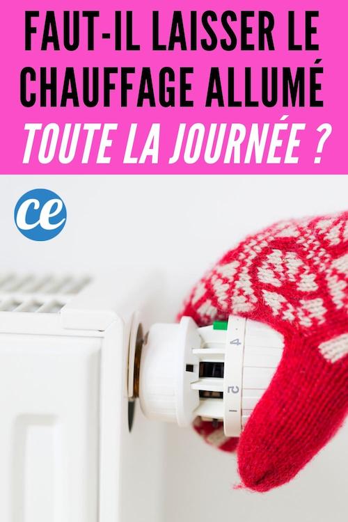 EstCe Moins Cher de Laisser le Chauffage Allumé Toute la Journée ou de l’Allumer et de l’Éteindre