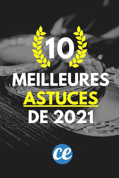 Voici le Top 10 des Astuces les Plus Partagées En 2021.