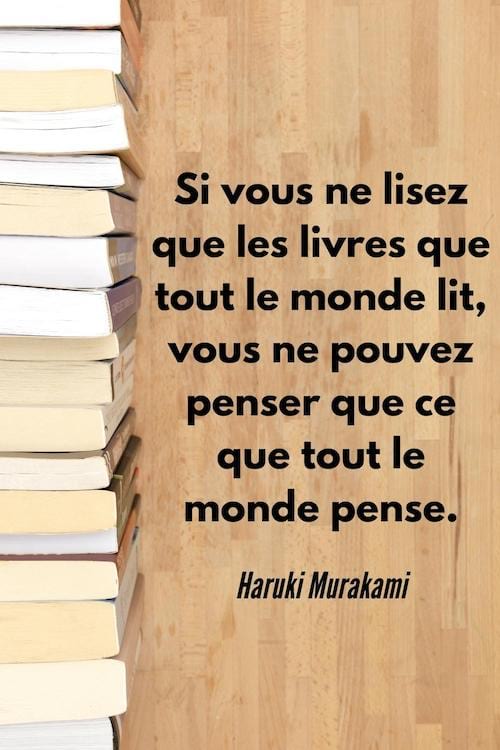 Si vous ne lisez que les livres que tout le monde lit, vous ne pouvez penser que ce que tout le monde pense