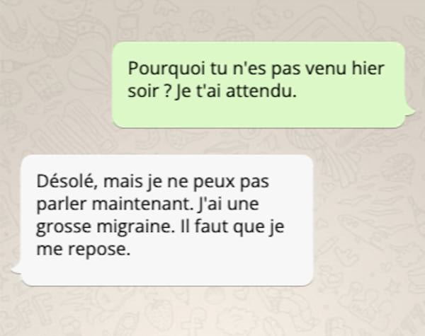 Pour éviter de répondre à vos questions par SMS, un menteur peut faire semblant d'être malade.
