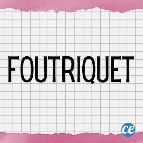 Mot dr&ocirc;le Foutriquet
