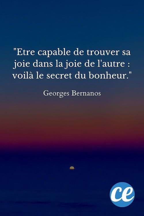 Etre capable de trouver sa joie dans la joie de l'autre : voilà le secret du bonheur.