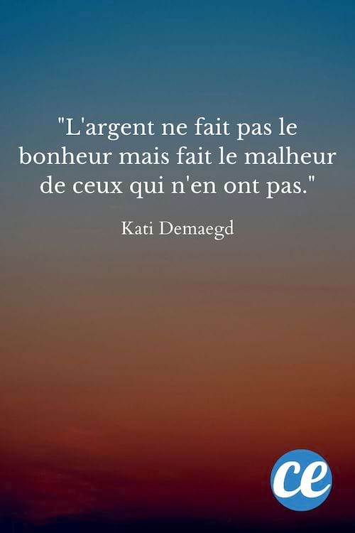 L'argent ne fait pas le bonheur mais fait le malheur de ceux qui n'en ont pas.