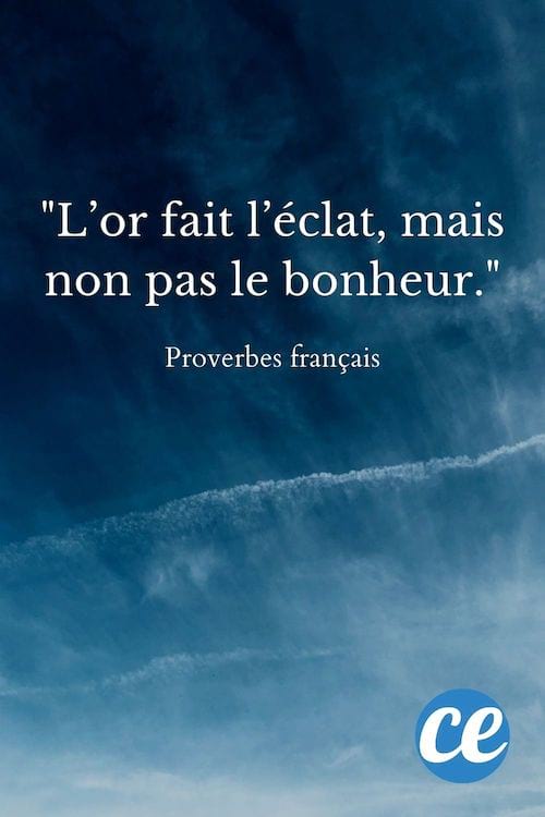 L’or fait l’éclat, mais non pas le bonheur.