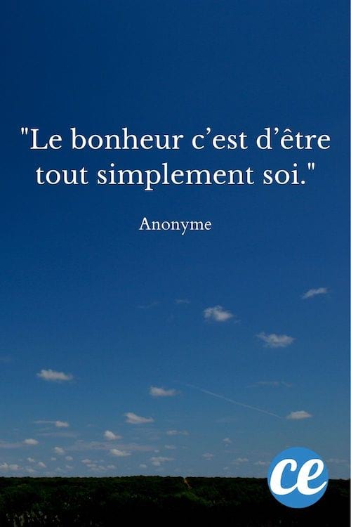Le bonheur c’est d’être tout simplement soi.