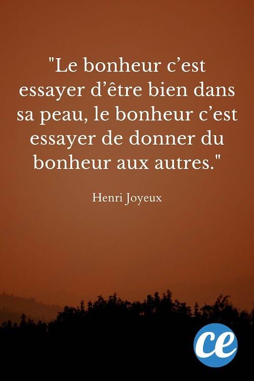 Le bonheur c’est essayer d’être bien dans sa peau.