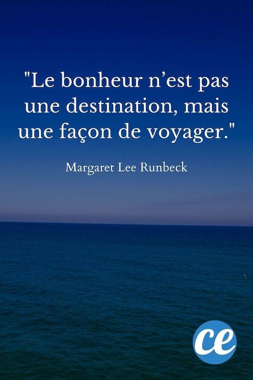 Le bonheur n’est pas une destination, mais une façon de voyager.