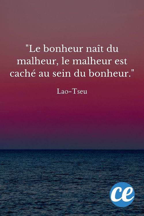 Le bonheur naît du malheur, le malheur est caché au sein du bonheur.