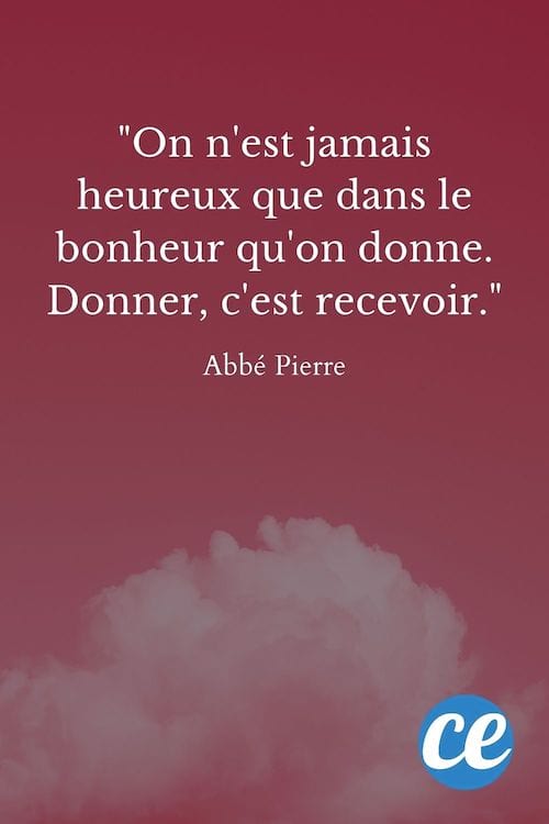 On n'est jamais heureux que dans le bonheur qu'on donne. Donner, c'est recevoir.
