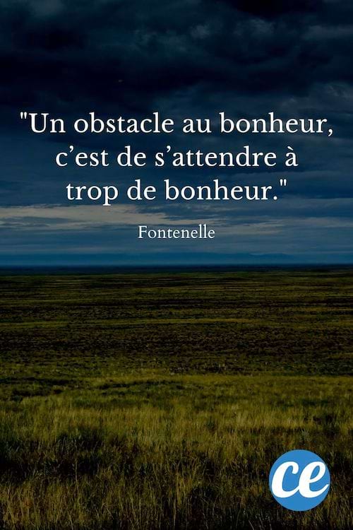 Un obstacle au bonheur, c’est de s’attendre à trop de bonheur.