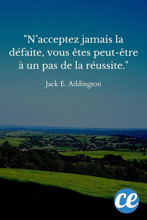 N’acceptez jamais la défaite, vous êtes peut-être à un pas de la réussite