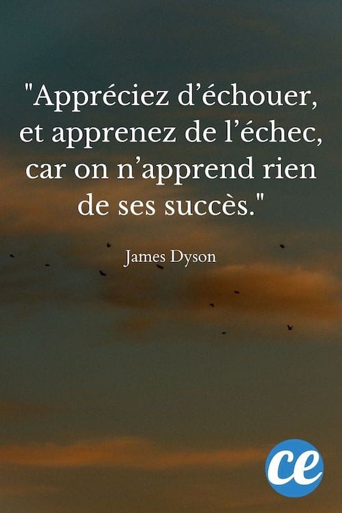 Appréciez d’échouer, et apprenez de l’échec, car on n’apprend rien de ses succès