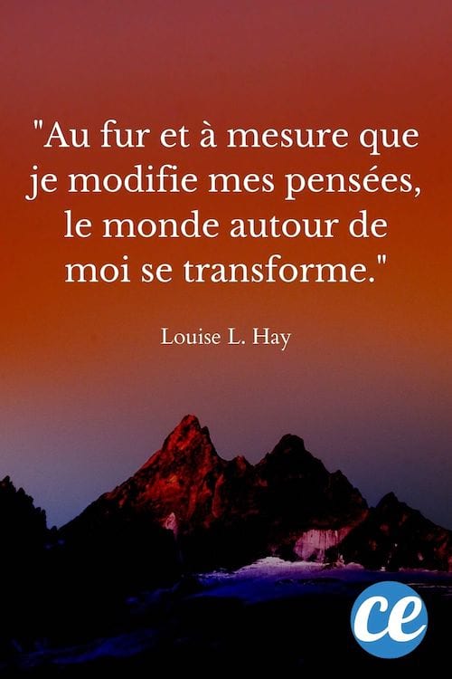 Au fur et à mesure que je modifie mes pensées, le monde autour de moi se transforme