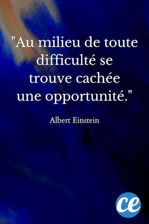 Au milieu de toute difficulté se trouve cachée une opportunité.