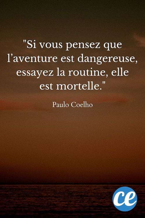Si vous pensez que l’aventure est dangereuse, essayez la routine, elle est mortelle