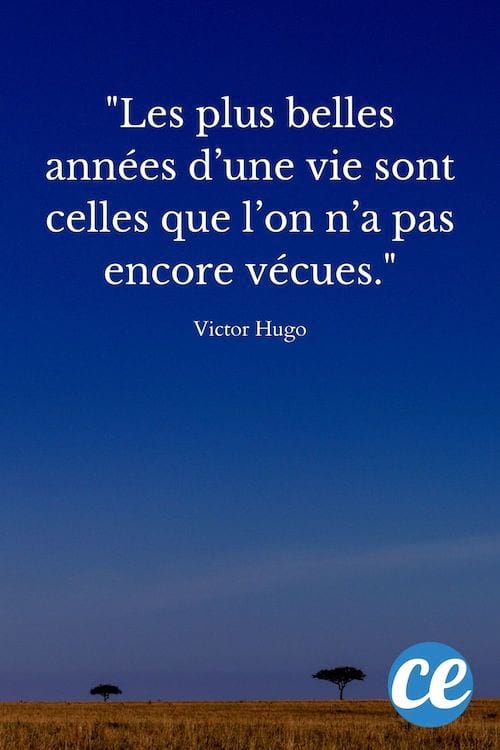 Les plus belles années d’une vie sont celles que l’on n’a pas encore vécues