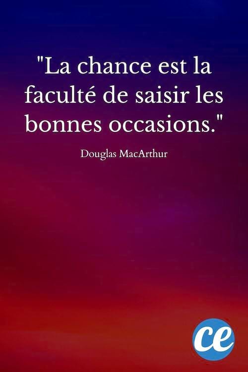 La chance est la faculté de saisir les bonnes occasions