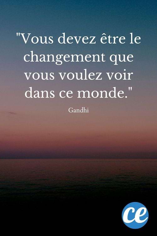 Vous devez être le changement que vous voulez voir dans ce monde