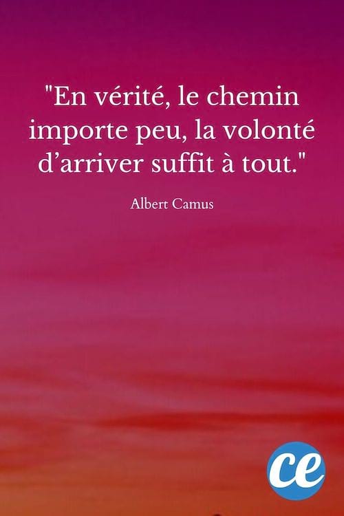 En vérité, le chemin importe peu, la volonté d’arriver suffit à tout