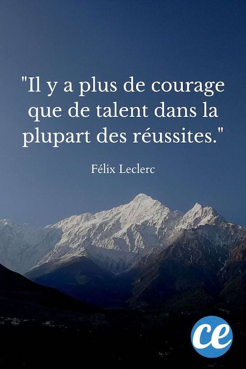 Il y a plus de courage que de talent dans la plupart des réussites