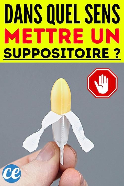 Un suppositoire du côté pointu qu'il faut mettre dans l'autre sens