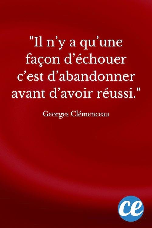 Il n’y a qu’une façon d’échouer c’est d’abandonner avant d’avoir réussi.