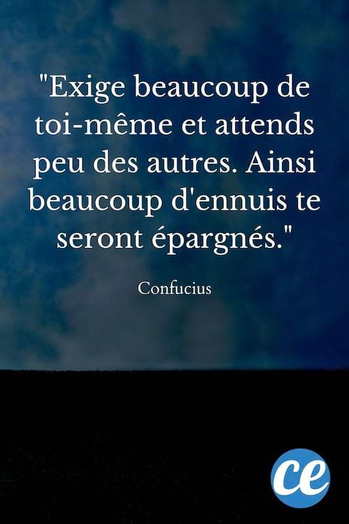 Exige beaucoup de toi-même et attends peu des autres