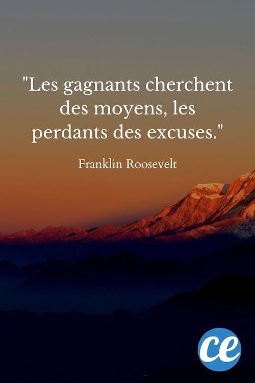 Les gagnants cherchent des moyens, les perdants des excuses