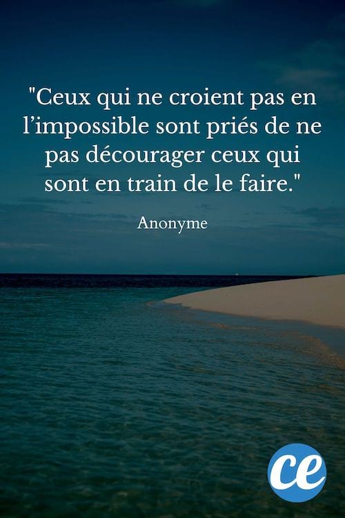 Ceux qui ne croient pas en l’impossible sont priés de ne pas décourager