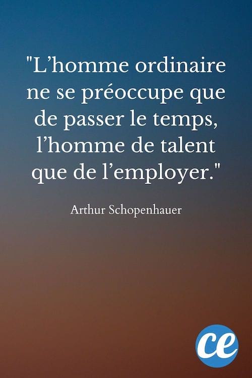 L’homme ordinaire ne se préoccupe que de passer le temps