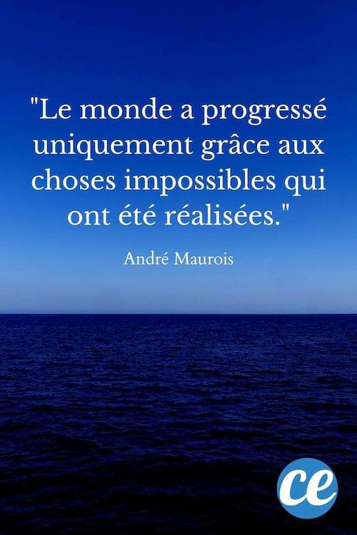 Le monde a progressé uniquement grâce aux choses impossibles qui ont été réalisées