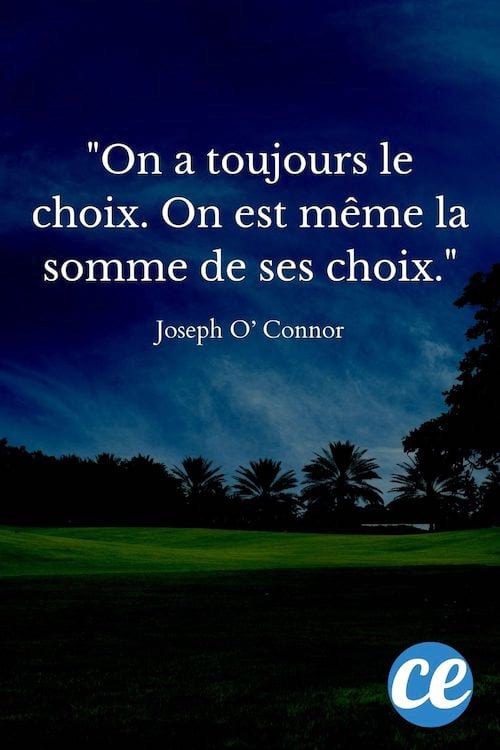 On a toujours le choix. On est même la somme de ses choix