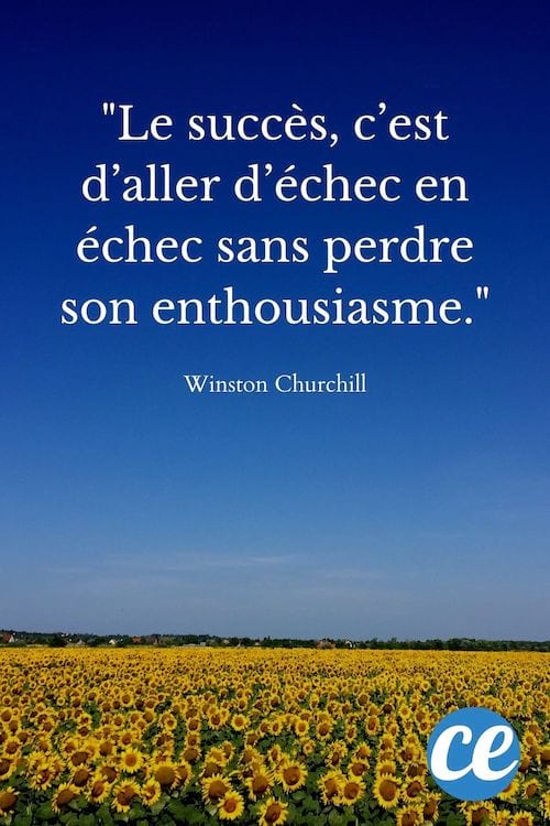 Le succès, c’est d’aller d’échec en échec sans perdre son enthousiasme