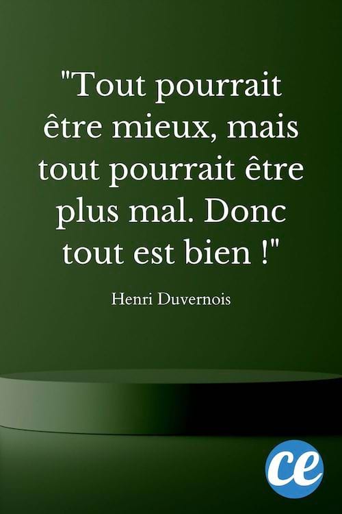 Tout pourrait être mieux, mais tout pourrait être plus mal. Donc tout est bien