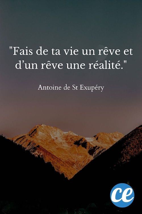 Fais de ta vie un rêve et d’un rêve une réalité