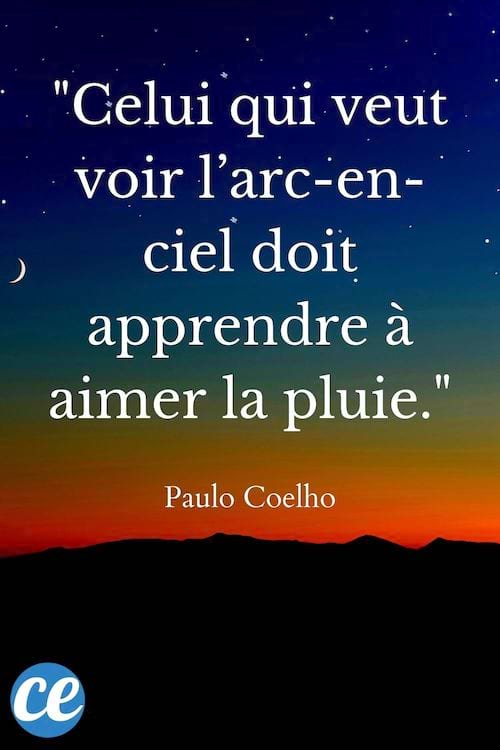 Celui qui veut voir l’arc-en-ciel doit apprendre à aimer la pluie