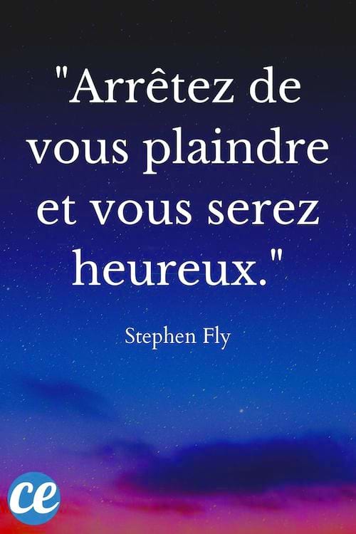 Arrêtez de vous plaindre et vous serez heureux