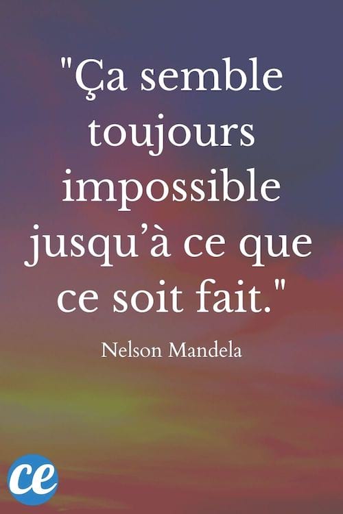 Ça semble toujours impossible jusqu’à ce que ce soit fait