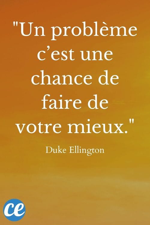 Un problème c’est une chance de faire de votre mieux