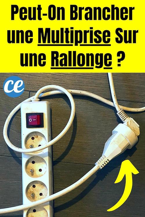 PeutOn Brancher une Multiprise Sur une Rallonge
