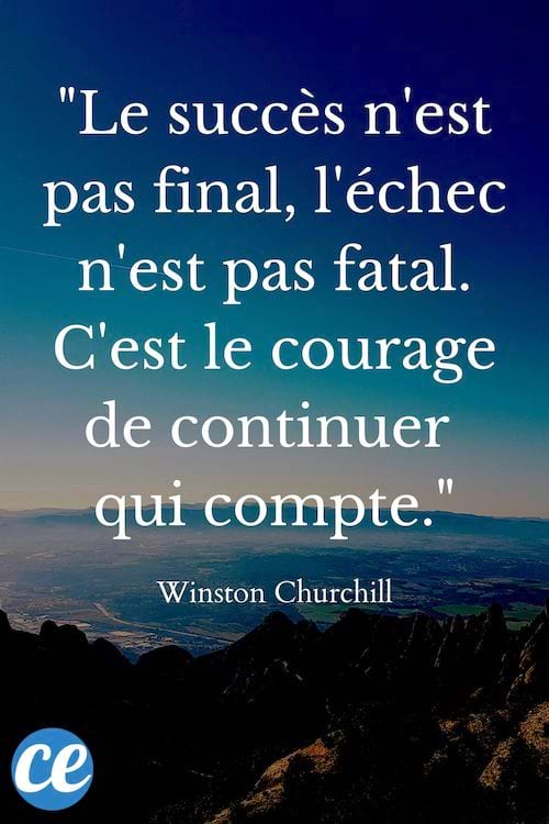 Le succès n'est pas final, l'échec n'est pas fatal. C'est le courage de continuer qui compte