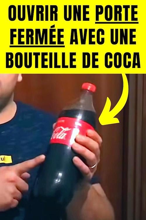 Comment ouvrir une porte fermée avec une bouteille de coca cola