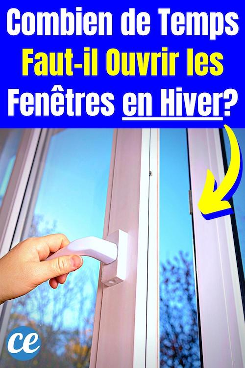 Combien de Temps Fautil Ouvrir les Fenêtres en Hiver (Pour Bien Aérer Quand il Fait Froid)