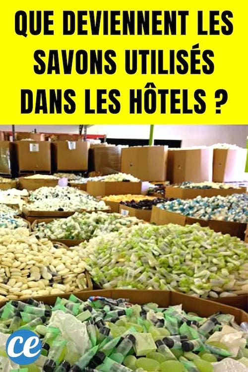 Certains hôtels recyclent les savons déjà utilisés des clients pour éviter le gaspillage