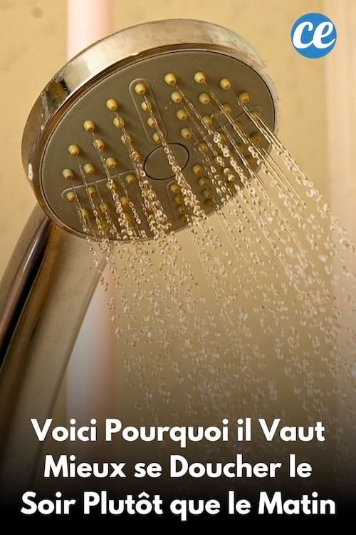 Une douche qui a lieu le soir plutôt que le matin