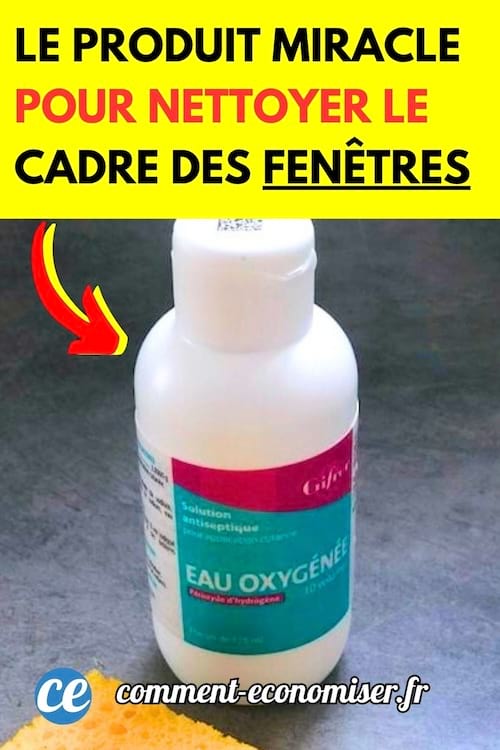 une bouteille d'eau oxygénée pour nettoyer et blanchir les cadres PVC des fenêtres